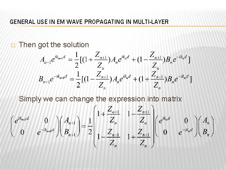 GENERAL USE IN EM WAVE PROPAGATING IN MULTI-LAYER � Then got the solution Simply