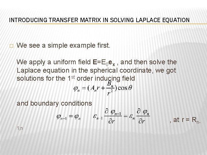 INTRODUCING TRANSFER MATRIX IN SOLVING LAPLACE EQUATION � We see a simple example first.