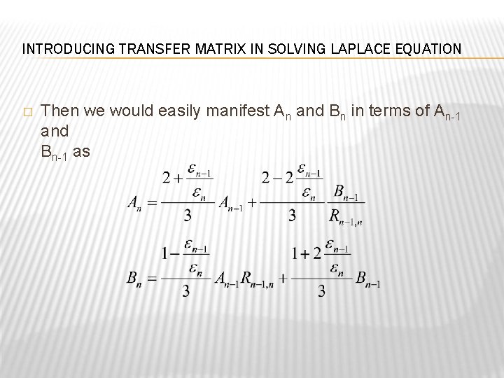 INTRODUCING TRANSFER MATRIX IN SOLVING LAPLACE EQUATION � Then we would easily manifest An