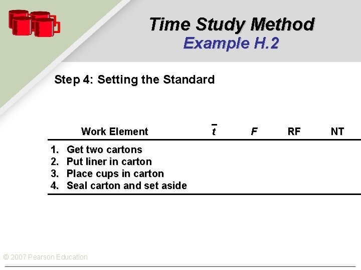 Time Study Method Example H. 2 Step 4: Setting the Standard Work Element 1.