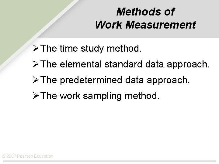 Methods of Work Measurement Ø The time study method. Ø The elemental standard data