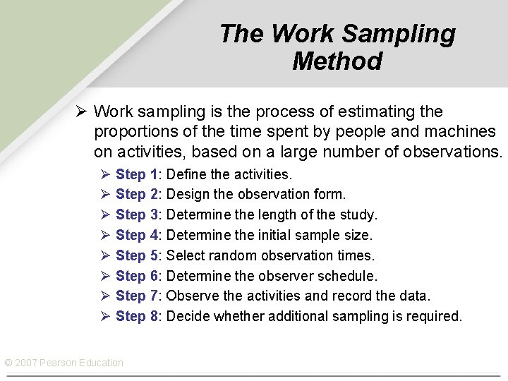 The Work Sampling Method Ø Work sampling is the process of estimating the proportions