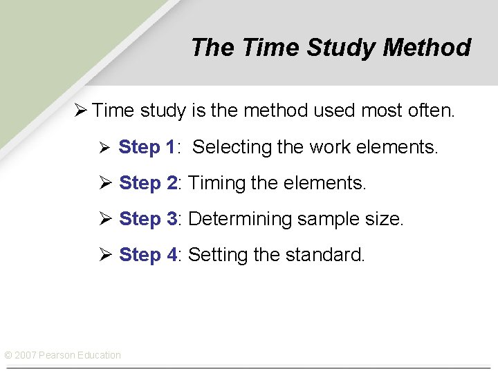 The Time Study Method Ø Time study is the method used most often. Ø