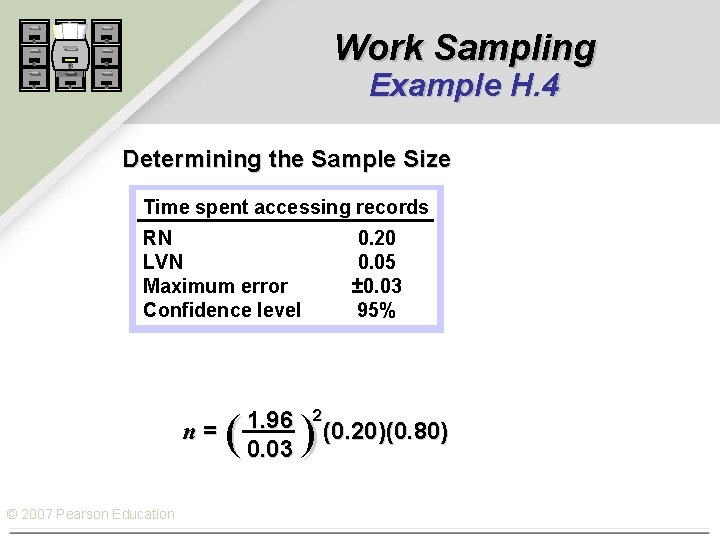 Work Sampling Example H. 4 Determining the Sample Size Time spent accessing records RN