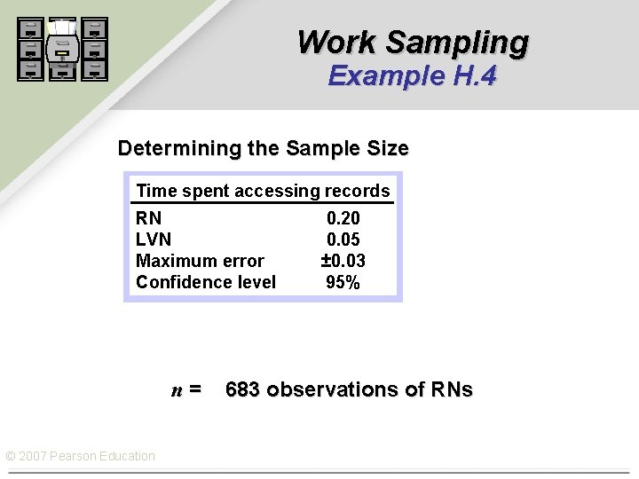 Work Sampling Example H. 4 Determining the Sample Size Time spent accessing records RN