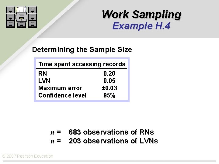 Work Sampling Example H. 4 Determining the Sample Size Time spent accessing records RN