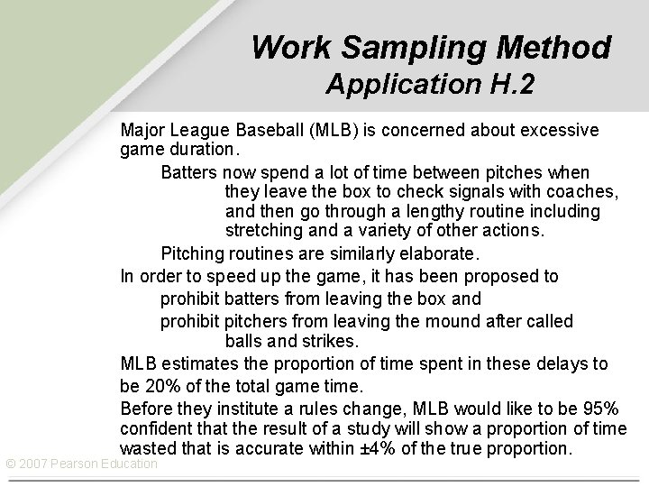 Work Sampling Method Application H. 2 Major League Baseball (MLB) is concerned about excessive