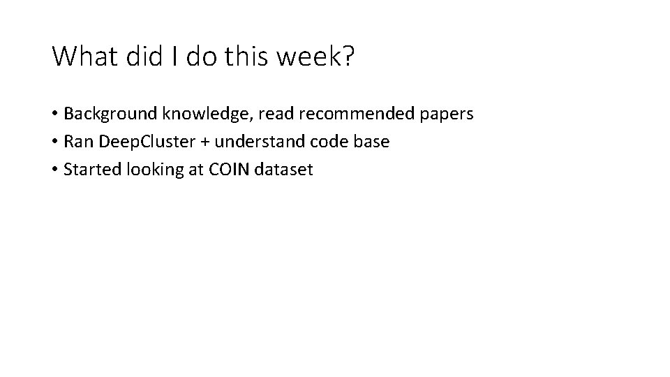 What did I do this week? • Background knowledge, read recommended papers • Ran