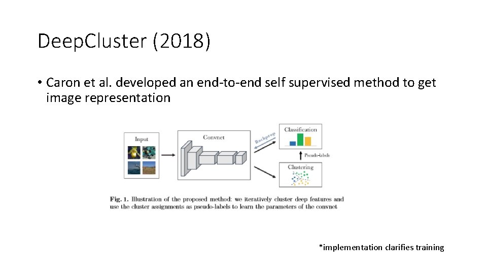Deep. Cluster (2018) • Caron et al. developed an end-to-end self supervised method to