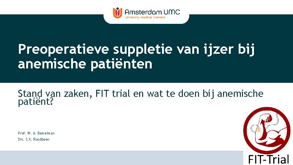 Preoperatieve suppletie van ijzer bij anemische patiënten Stand van zaken, FIT trial en wat