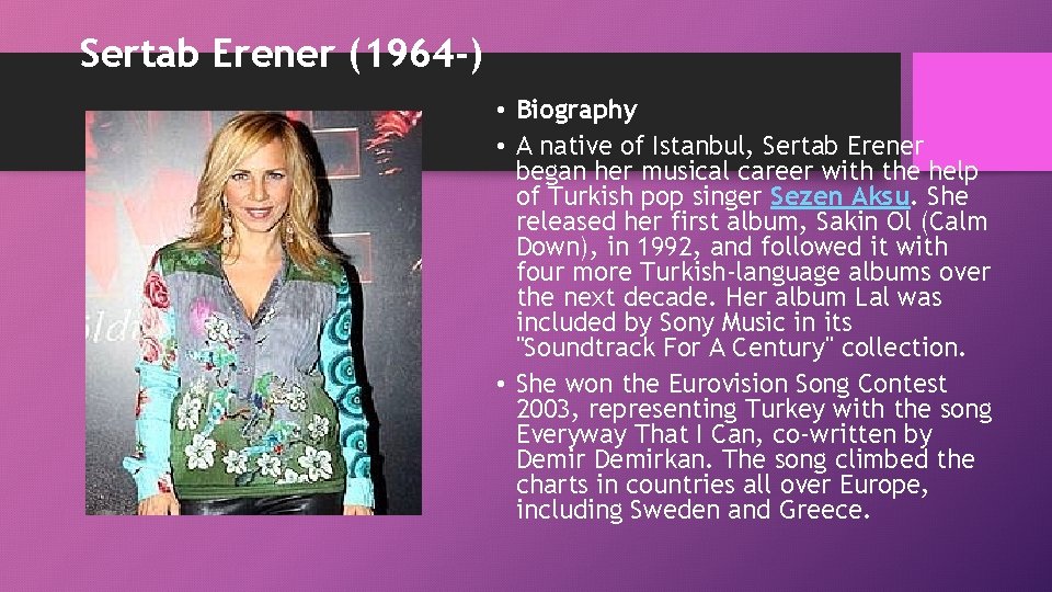 Sertab Erener (1964 -) • Biography • A native of Istanbul, Sertab Erener began