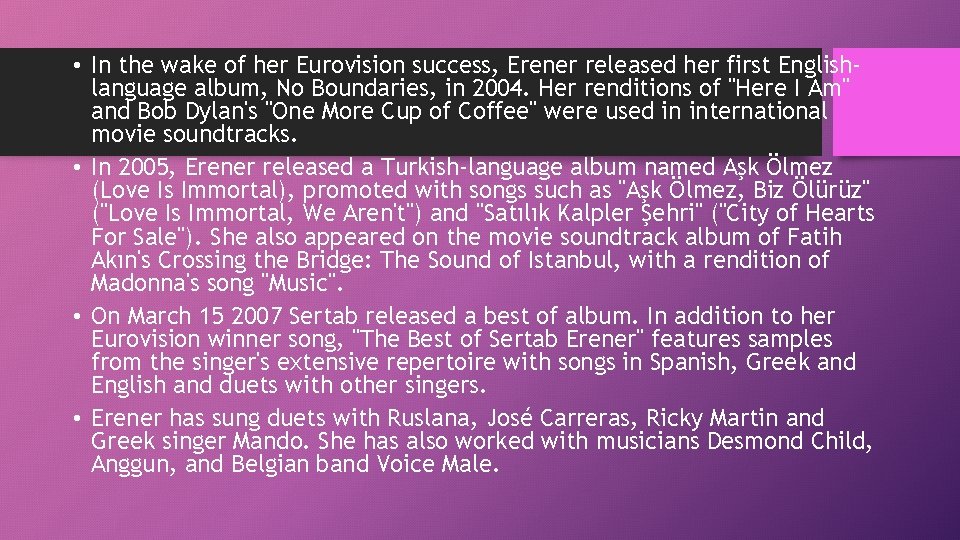  • In the wake of her Eurovision success, Erener released her first Englishlanguage