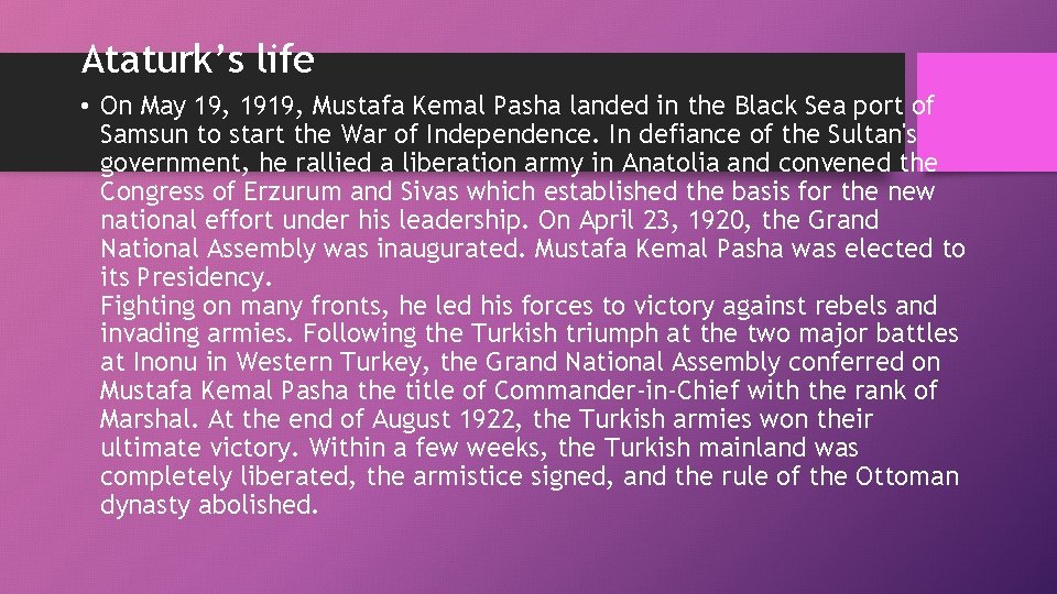 Ataturk’s life • On May 19, 1919, Mustafa Kemal Pasha landed in the Black