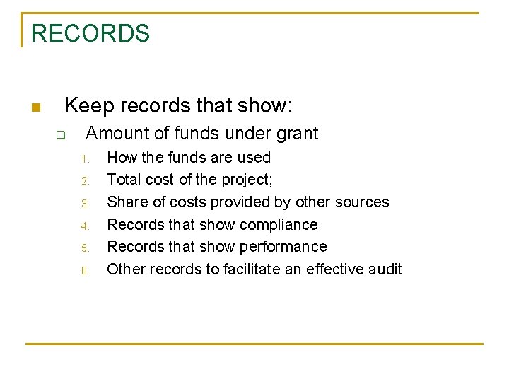 RECORDS n Keep records that show: q Amount of funds under grant 1. 2. RECORDS n Keep records that show: q Amount of funds under grant 1. 2.