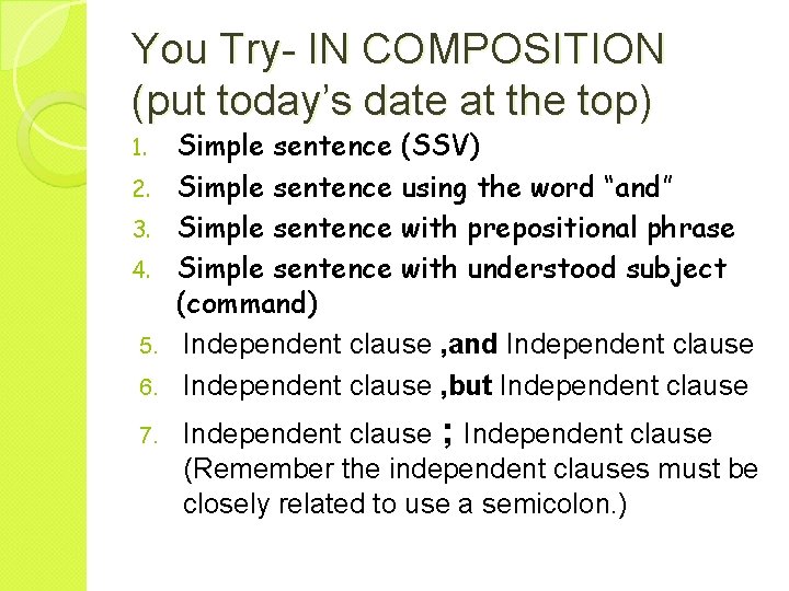 You Try- IN COMPOSITION (put today’s date at the top) 1. 2. 3. 4.