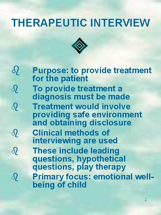 THERAPEUTIC INTERVIEW b b b Purpose: to provide treatment for the patient To provide