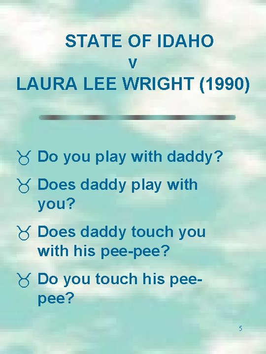 STATE OF IDAHO v LAURA LEE WRIGHT (1990) _ Do you play with daddy?