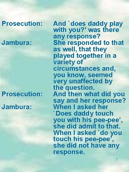 Prosecution: Jambura: And `does daddy play with you? ’ was there any response? She