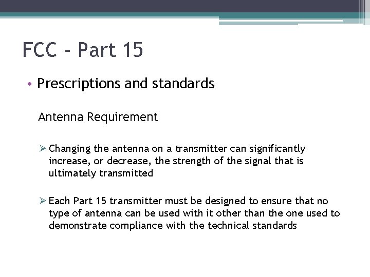 FCC – Part 15 • Prescriptions and standards Antenna Requirement Ø Changing the antenna