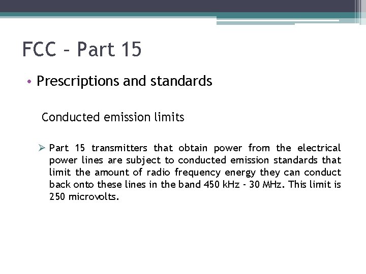 FCC – Part 15 • Prescriptions and standards Conducted emission limits Ø Part 15