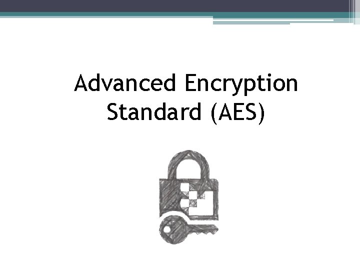 Advanced Encryption Standard (AES) 