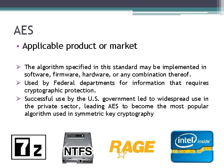 AES • Applicable product or market Ø The algorithm specified in this standard may