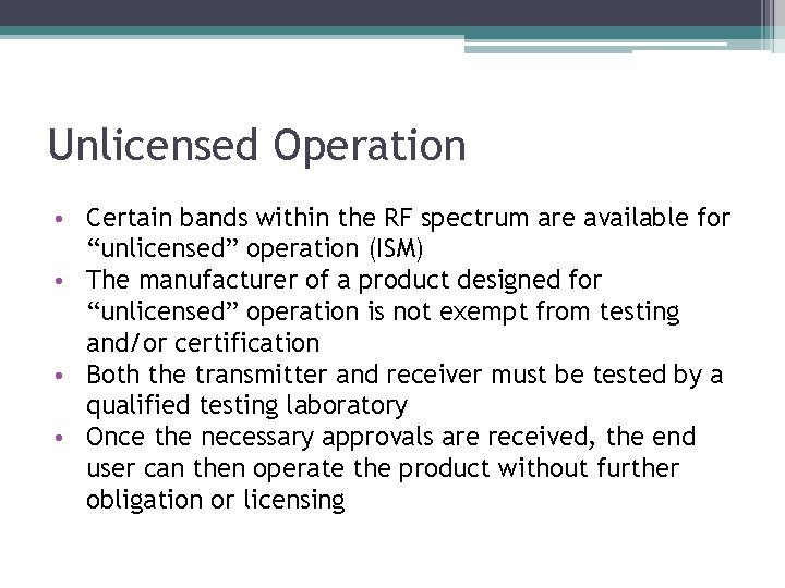 Unlicensed Operation • Certain bands within the RF spectrum are available for “unlicensed” operation