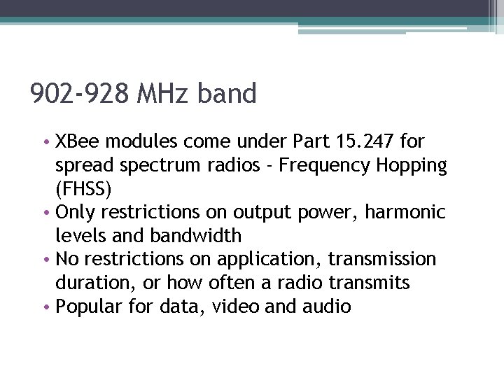 902 -928 MHz band • XBee modules come under Part 15. 247 for spread