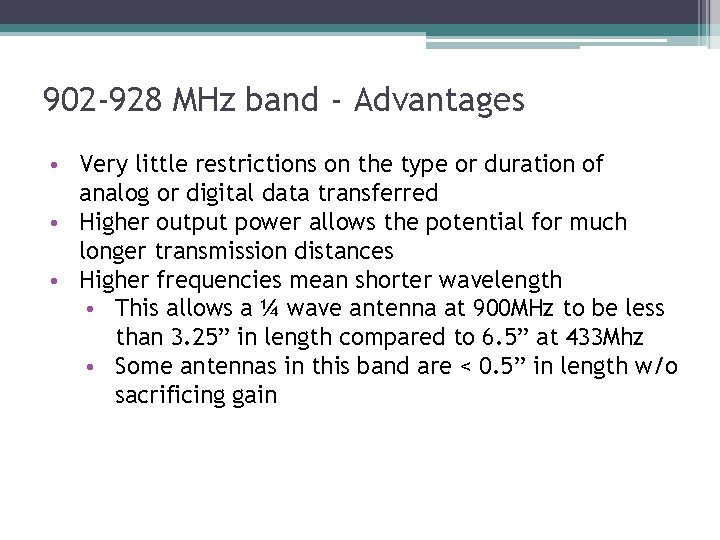 902 -928 MHz band - Advantages • Very little restrictions on the type or