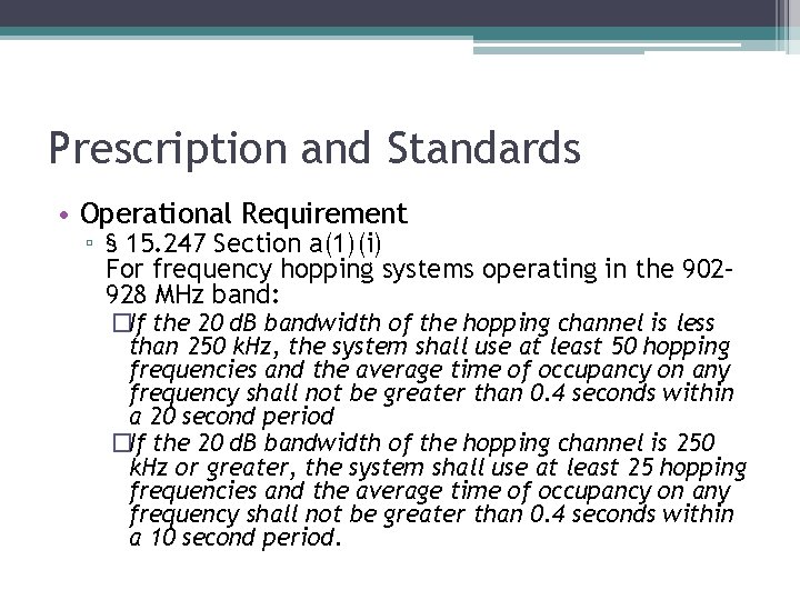 Prescription and Standards • Operational Requirement ▫ § 15. 247 Section a(1)(i) For frequency