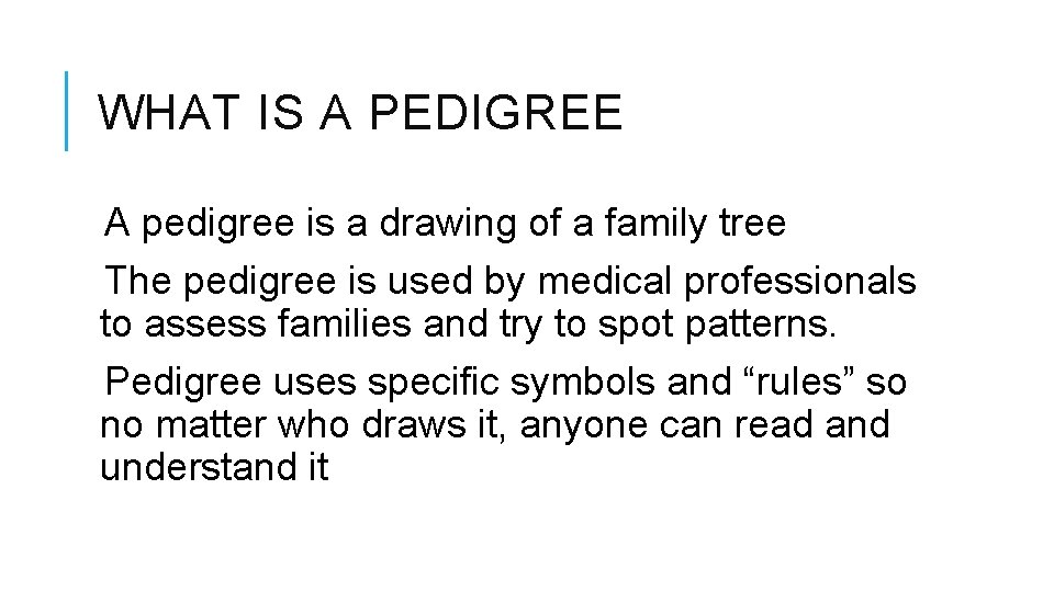WHAT IS A PEDIGREE A pedigree is a drawing of a family tree The