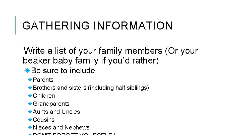 GATHERING INFORMATION Write a list of your family members (Or your beaker baby family