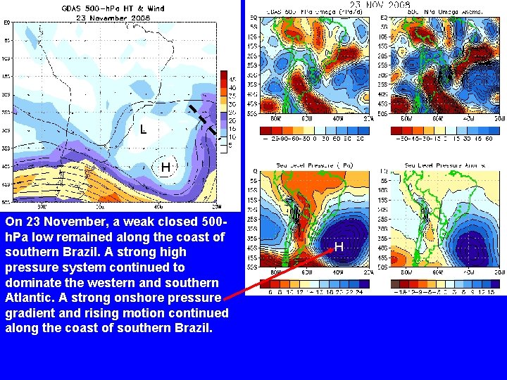 L H On 23 November, a weak closed 500 h. Pa low remained along L H On 23 November, a weak closed 500 h. Pa low remained along