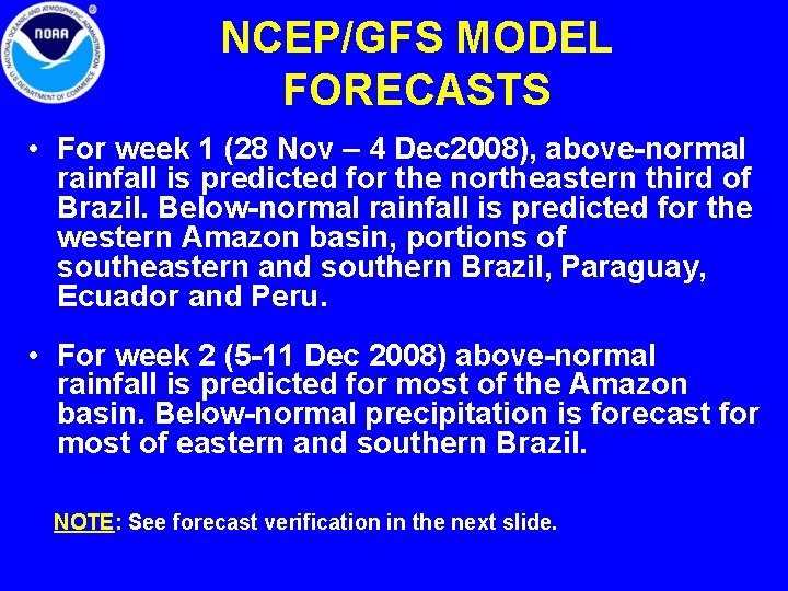 NCEP/GFS MODEL FORECASTS • For week 1 (28 Nov – 4 Dec 2008), above-normal NCEP/GFS MODEL FORECASTS • For week 1 (28 Nov – 4 Dec 2008), above-normal