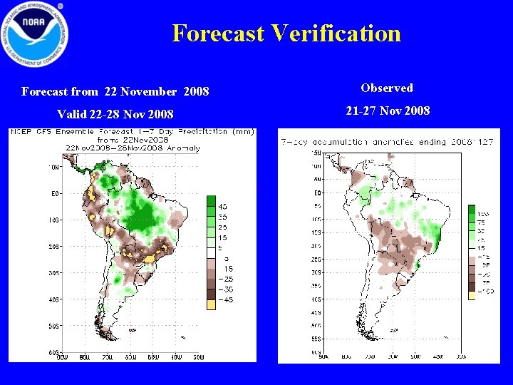 Forecast Verification Forecast from 22 November 2008 Observed Valid 22 -28 Nov 2008 21 Forecast Verification Forecast from 22 November 2008 Observed Valid 22 -28 Nov 2008 21