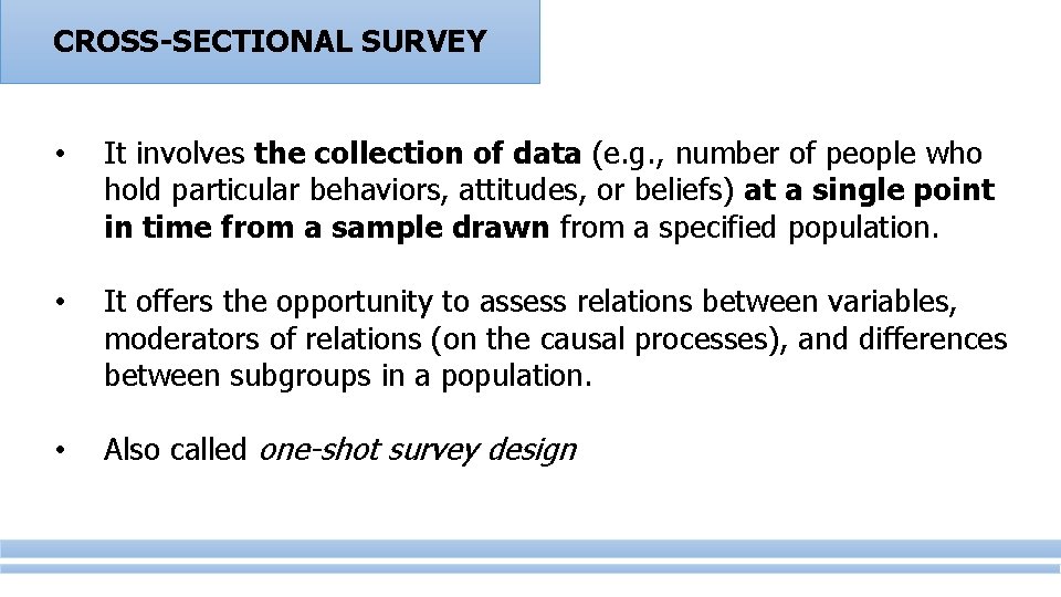 CROSS-SECTIONAL SURVEY • It involves the collection of data (e. g. , number of