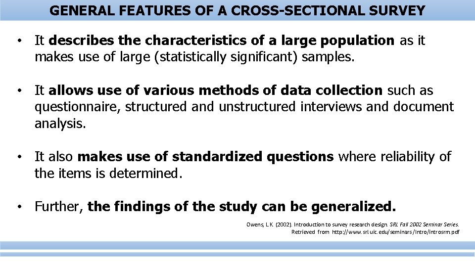 GENERAL FEATURES OF A CROSS-SECTIONAL SURVEY • It describes the characteristics of a large