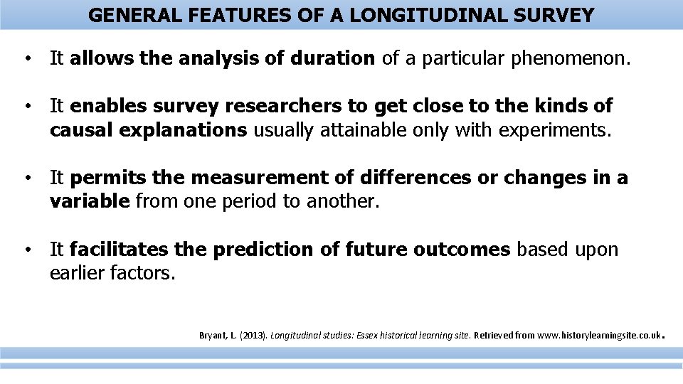 GENERAL FEATURES OF A LONGITUDINAL SURVEY • It allows the analysis of duration of