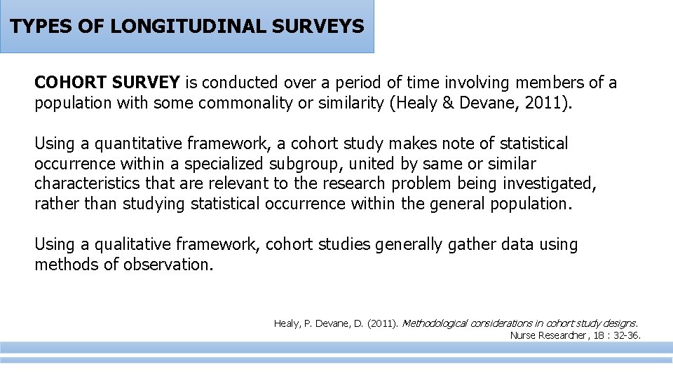 TYPES OF LONGITUDINAL SURVEYS COHORT SURVEY is conducted over a period of time involving
