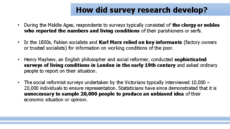 How did survey research develop? • During the Middle Ages, respondents to surveys typically