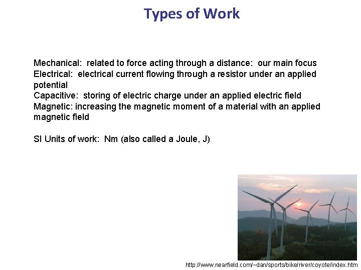 Types of Work Mechanical: related to force acting through a distance: our main focus
