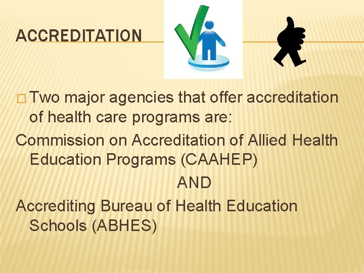 ACCREDITATION � Two major agencies that offer accreditation of health care programs are: Commission