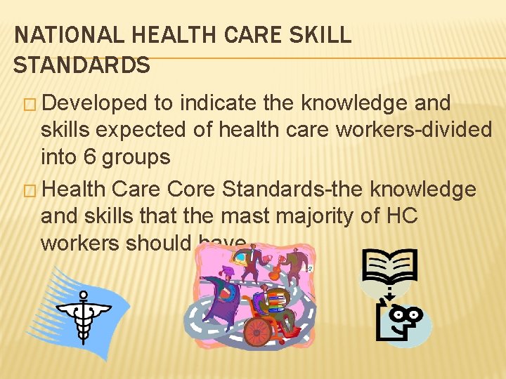 NATIONAL HEALTH CARE SKILL STANDARDS � Developed to indicate the knowledge and skills expected