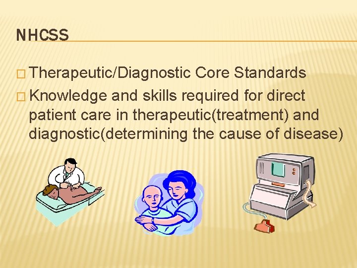 NHCSS � Therapeutic/Diagnostic Core Standards � Knowledge and skills required for direct patient care