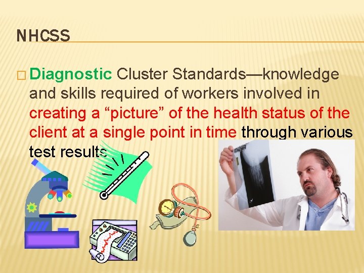 NHCSS � Diagnostic Cluster Standards—knowledge and skills required of workers involved in creating a