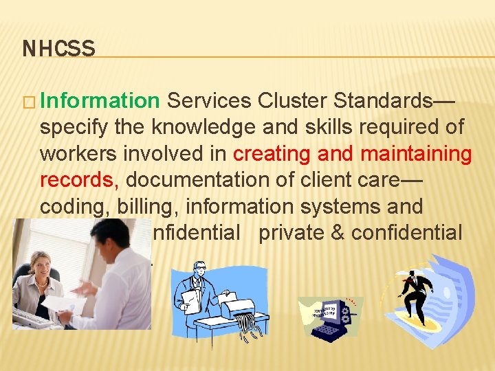 NHCSS � Information Services Cluster Standards— specify the knowledge and skills required of workers