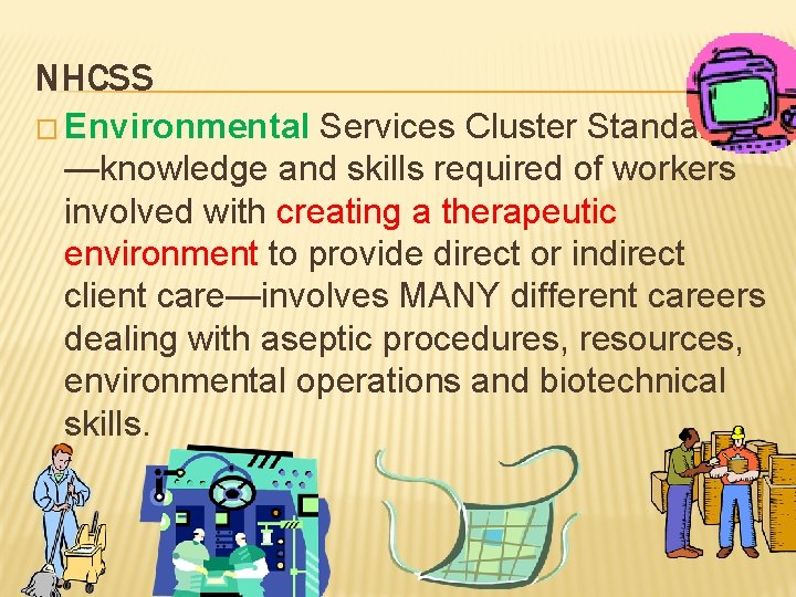 NHCSS � Environmental Services Cluster Standards —knowledge and skills required of workers involved with