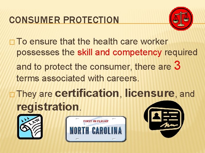 CONSUMER PROTECTION � To ensure that the health care worker possesses the skill and