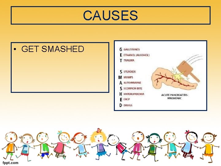 CAUSES • GET SMASHED 