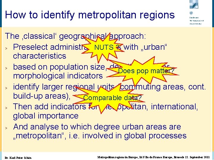 The ‚classical‘ geographical approach: > Preselect administrative units NUTS ? with „urban“ characteristics >